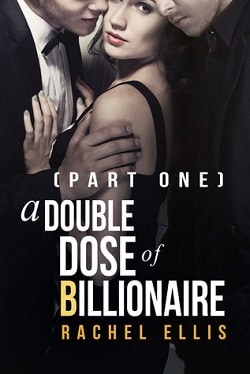 A Double Dose of Billionaire - Part 1 by Rachel Ellis