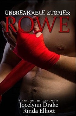 Unbreakable Stories: Rowe (Unbreakable Bonds 3.5) by Jocelynn Drake, Rinda Elliott