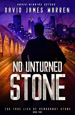 No Unturned Stone (The True Lies of Rembrandt Stone 2) by David James Warren