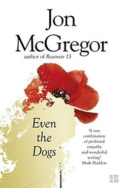 Even the Dogs by Jon McGregor