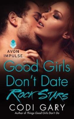 Good Girls Don't Date Rock Stars (Rock Canyon, Idaho 2) by Codi Gary