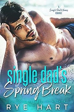 Single Dad's Spring Break: A Billionaire's Second Chance Romance by Rye Hart