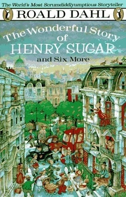 The Wonderful Story of Henry Sugar and Six More by Roald Dahl