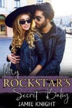 My Rockstar's Secret Baby by Jamie Knight