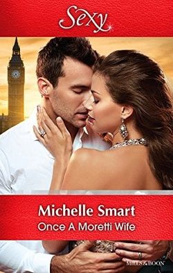 Once a Moretti Wife by Michelle Smart