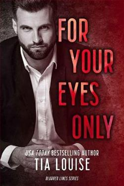 For Your Eyes Only by Tia Louise