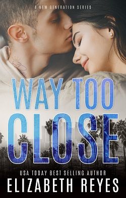 Way Too Close by Elizabeth Reyes