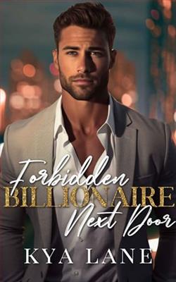 Forbidden Billionaire Next Door by Kya Lane