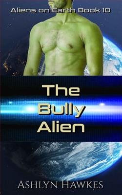 The Bully Alien by Ashlyn Hawkes