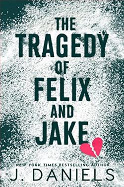 The Tragedy of Felix and Jake by J. Daniels