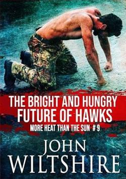 The Bright and Hungry Future of Hawks by John Wiltshire