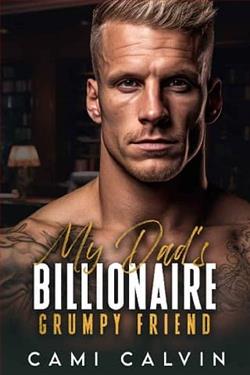 My Dad's Billionaire Grumpy Friend by Cami Calvin