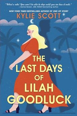 The Last Days of Lilah Goodluck by Kylie Scott