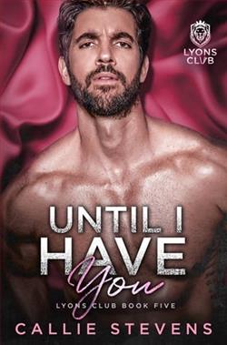 Until I Have You by Callie Stevens