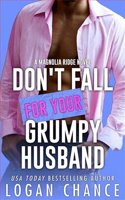 Don't Fall for Your Grumpy Husband (Magnolia Ridge) by Logan Chance