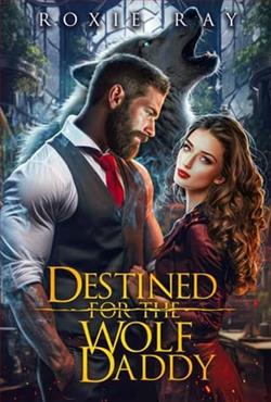 Destined For The Wolf Daddy by Roxie Ray