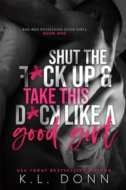 Shut the F*ck Up and Take this D*ck Like a Good Girl by K.L. Donn