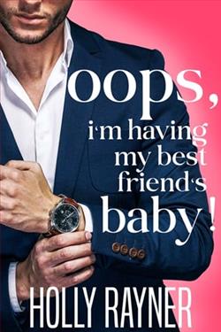 Oops, I'm Having My Best Friend’s Baby! by Holly Rayner