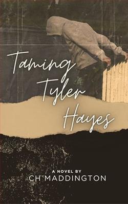 Taming Tyler Hayes by C.H. Maddington