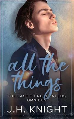 All The Things: The Last Thing He Needs Omnibus by J.H. Knight