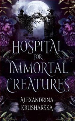 Hospital for Immortal Creatures by Alexandrina Krusharska