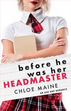 Before He Was Her Headmaster by Chloe Maine