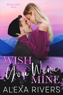 Wish You Were Mine by Alexa Rivers