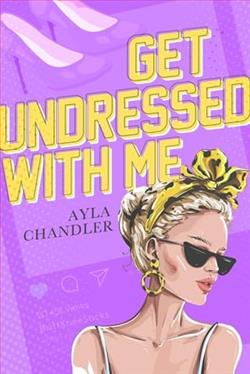 Get Undressed With Me by Ayla Chandler