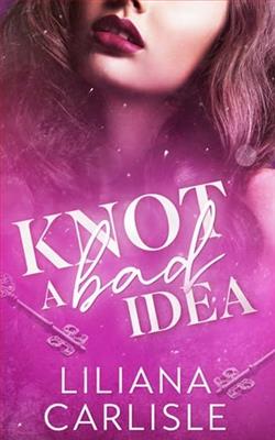 Knot a Bad Idea by Liliana Carlisle