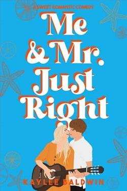 Me and Mr. Just Right by Kaylee Baldwin