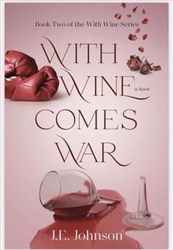 With Wine Comes War by J.E. Johnson