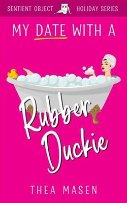 My Date With A Rubber Duckie by Thea Masen